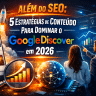 Thumb do artigo sobre estratégias para dominar o Google Discover em 2026 com elementos de SEO, crescimento e marketing digital.