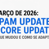 Mega Guia: Tudo sobre o Google Core e Spam Updates de Março de 2026